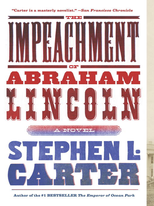 Title details for The Impeachment of Abraham Lincoln by Stephen L. Carter - Available